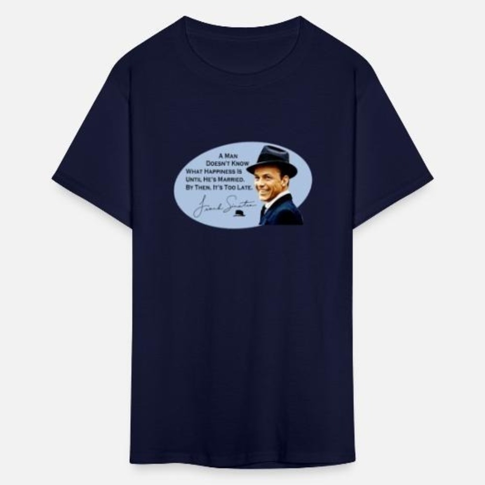Frank Sinatra Funny Quote Logo Classic Music Graphic T-Shirt